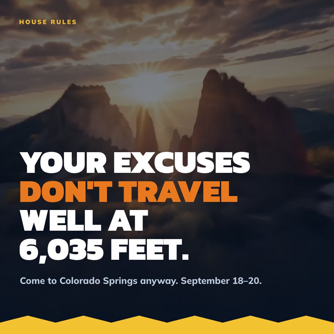 House Rules · excuses don’t travel well at 6,035 ft