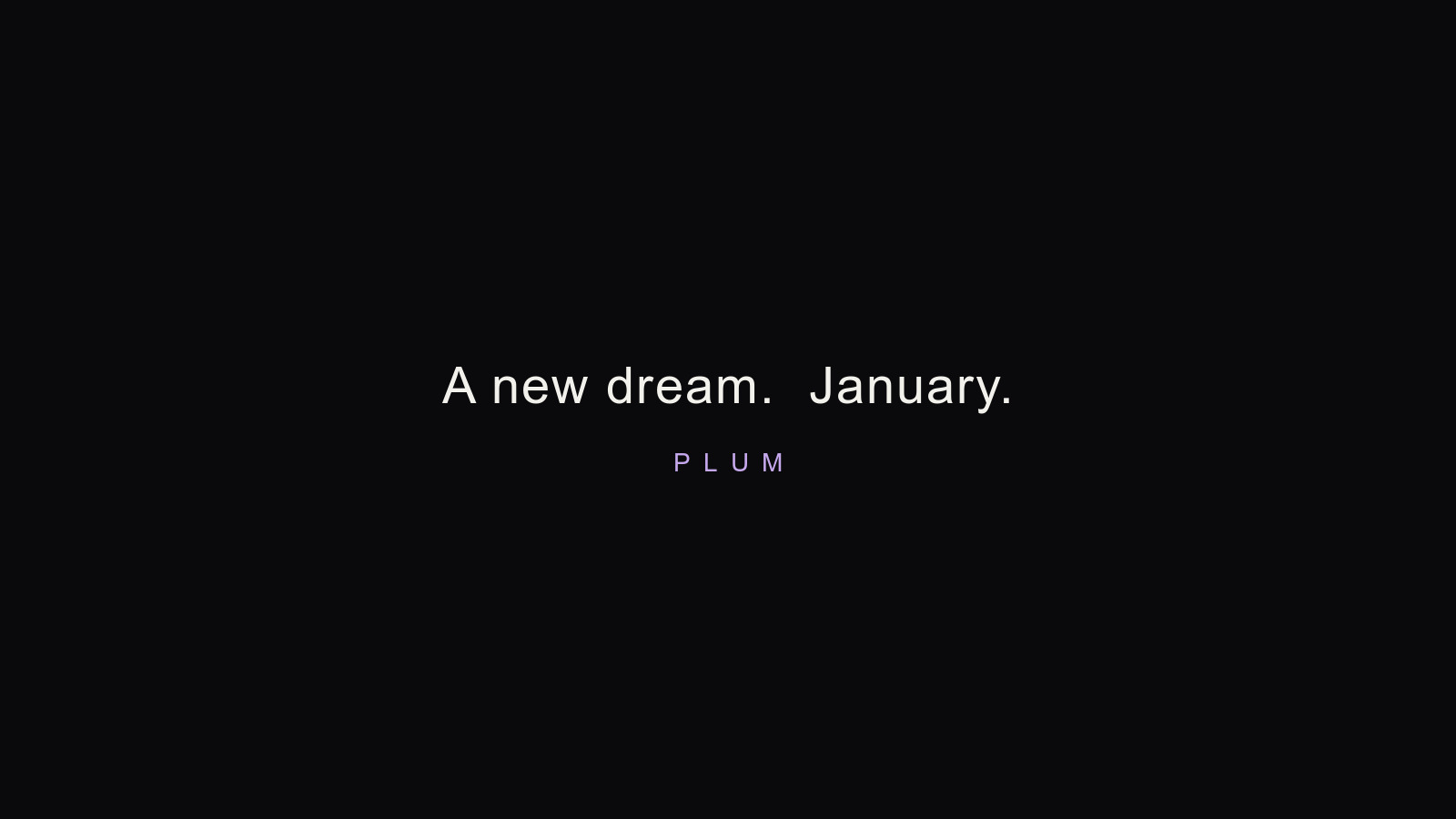 A new dream. January.